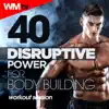 Various Artists - 40 Disruptive Power For Body Building Workout Session (90 - 151 BPM)